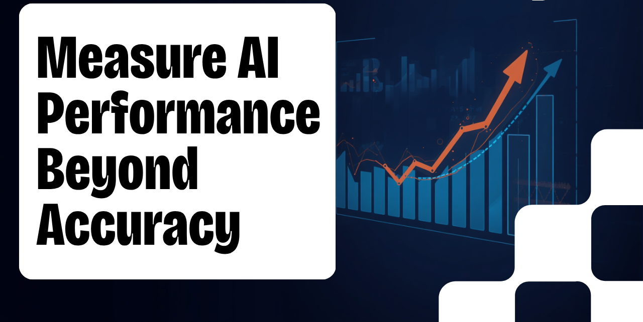Measure AI Performance Beyond Accuracy